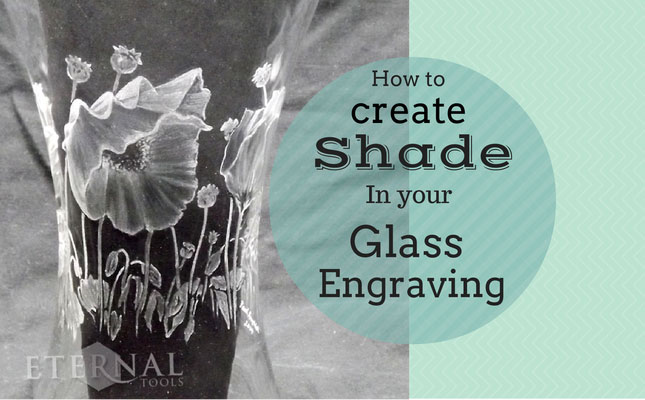 How to create shade in your Glass Engraving.