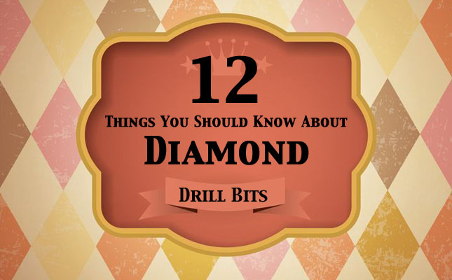 Diamond Drill Bits  12 Things You should Know